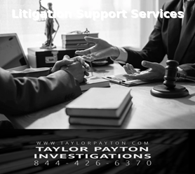Litigation support services provided by private investigators – Taylor ...