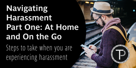 Navigating Harassment Part 1: At Home and On the Go